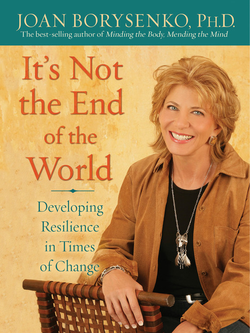 Title details for It's Not the End of the World by Joan Borysenko, PhD - Available